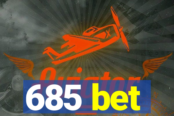 685 bet